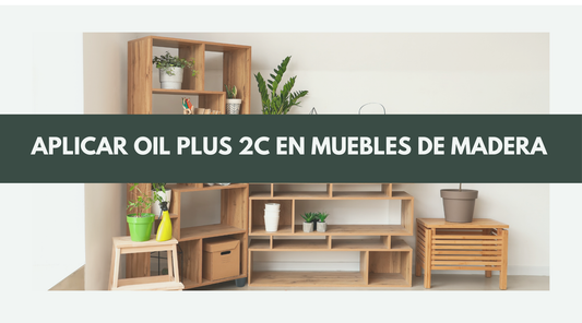 Dominando el Arte de Aplicar Oil Plus 2C en Muebles de Madera